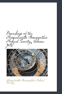 Proceedings of the Massachusetts Homeopathic Medical Society, Volume XIV