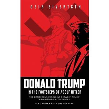 Donald Trump in the Footsteps of Adolf Hitler