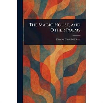 The Magic House, and Other Poems