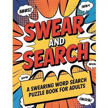 Swear and Search A Swearing Word Search Puzzle Book for Adults