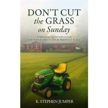 Don't Cut the Grass On Sunday