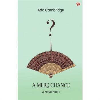 A Mere Chance A Novel Vol. I