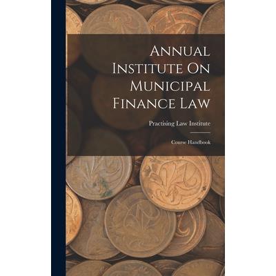 Annual Institute On Municipal Finance Law