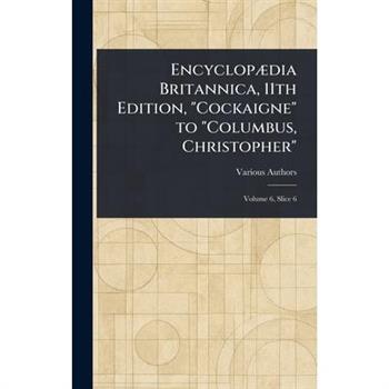 Encyclop疆dia Britannica, 11th Edition, "Cockaigne" to "Columbus, Christopher"