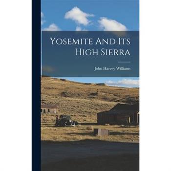 Yosemite And Its High Sierra