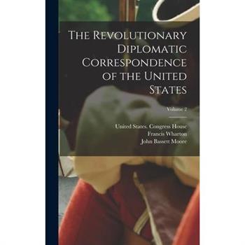 The Revolutionary Diplomatic Correspondence of the United States; Volume 2