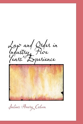 Law and Order in Industry, Five Years’ Experience