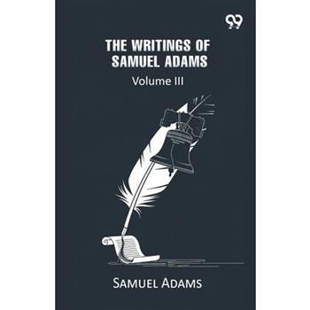 The Writings Of Samuel Adams