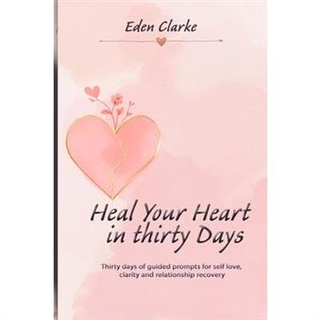 Heal Your Heart in Thirty Days