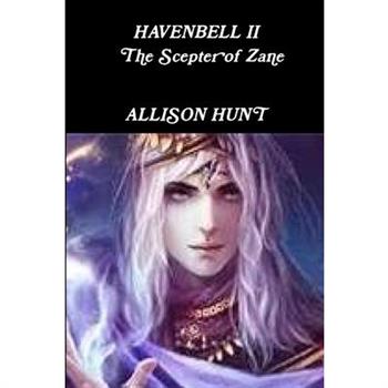 Havenbell 2 - The Scepter of Zane (Paperback) Allison Hunt