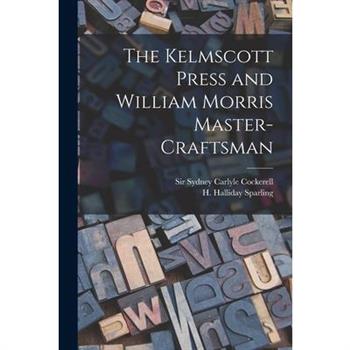 The Kelmscott Press and William Morris Master-craftsman