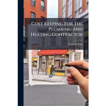 Cost Keeping For The Plumbing And Heating Contractor