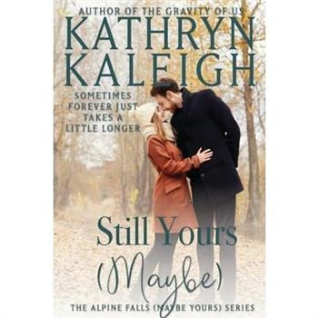 Still Yours (Maybe)