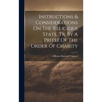 Instructions & Considerations On The Religious State, Tr. By A Priest Of The Order Of Charity