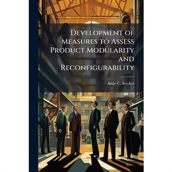 Development of Measures to Assess Product Modularity and Reconfigurability