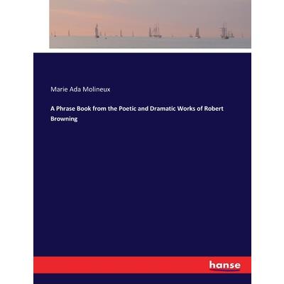 A Phrase Book from the Poetic and Dramatic Works of Robert Browning