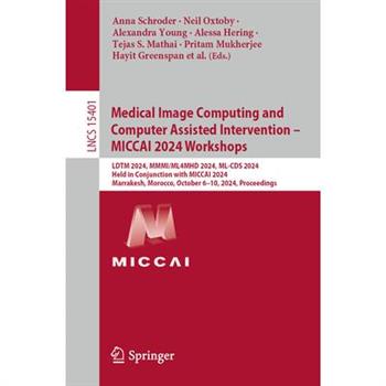 Medical Image Computing and Computer Assisted Intervention - Miccai 2024 Workshops
