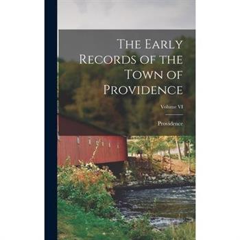 The Early Records of the Town of Providence; Volume VI