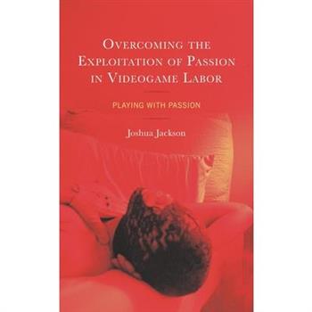 Overcoming the Exploitation of Passion in Videogame Labor
