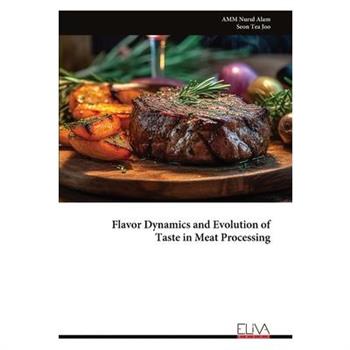 Flavor Dynamics and Evolution of Taste in Meat Processing
