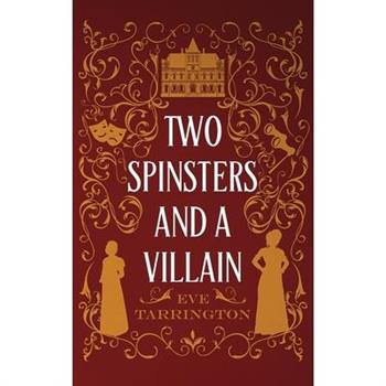 Two Spinsters and a Villain