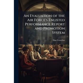 An Evaluation of the Air Force's Enlisted Performance Report and Promotion System