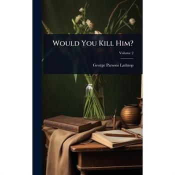 Would You Kill Him?
