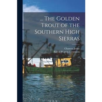 ... The Golden Trout of the Southern High Sierras