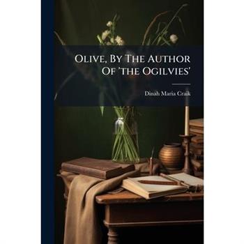 Olive, By The Author Of 'the Ogilvies'