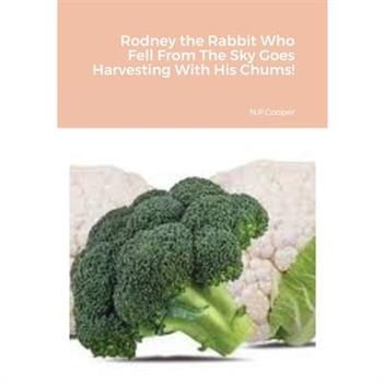 Rodney the Rabbit Who Fell From The Sky Goes Harvesting With His Chums