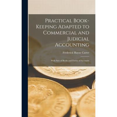 Practical Book-Keeping Adapted to Commercial and Judicial Accounting
