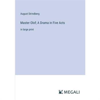 Master Olof; A Drama in Five Acts