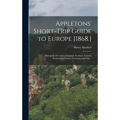 Appletons' Short-trip Guide to Europe [1868.]