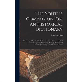 The Youth's Companion, Or, an Historical Dictionary