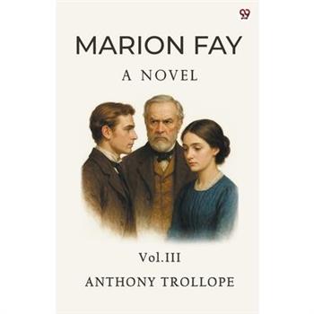 Marion Fay A Novel Vol. III