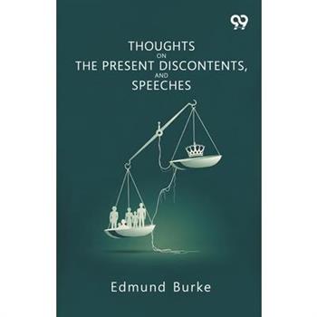 Thoughts On The Present Discontents, And Speeches
