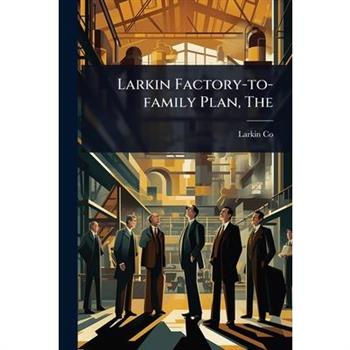 The Larkin Factory-to-family Plan