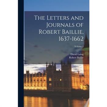 The Letters and Journals of Robert Baillie, 1637-1662; Volume 2