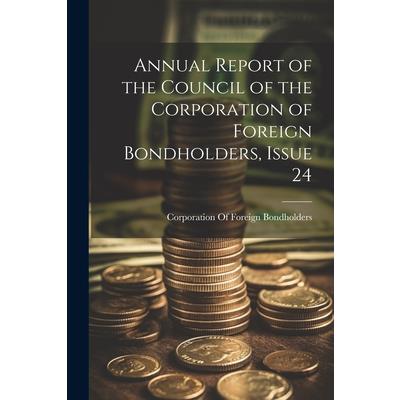 Annual Report of the Council of the Corporation of Foreign Bondholders, Issue 24