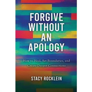 Forgive Without an Apology