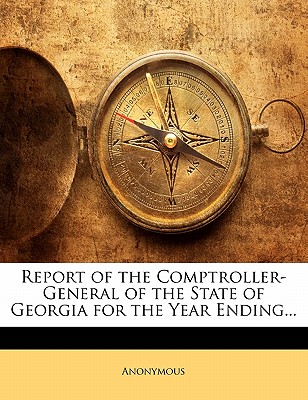 Report of the Comptroller-General of the State of Georgia for the Year Ending...