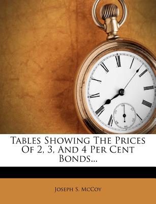 Tables Showing the Prices of 2, 3, and 4 Per Cent Bonds...