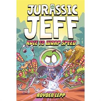 Jurassic Jeff: Race to Warp Speed (Jurassic Jeff Book 2)