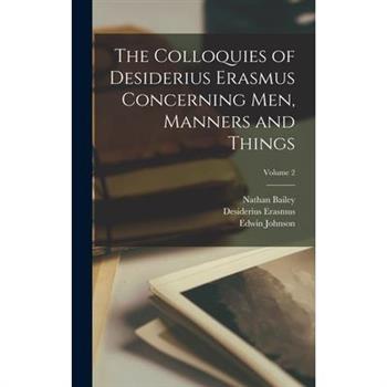 The Colloquies of Desiderius Erasmus Concerning Men, Manners and Things; Volume 2