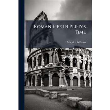 Roman Life in Pliny’s Time
