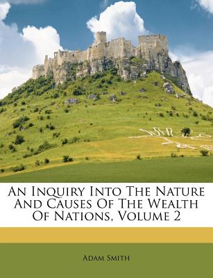 An Inquiry Into the Nature and Causes of the Wealth of Nations, Volume 2