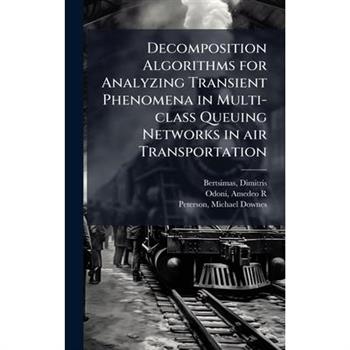 Decomposition Algorithms for Analyzing Transient Phenomena in Multi-class Queuing Networks in air Transportation