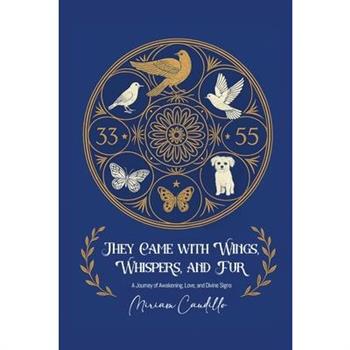 They Came with Wings, Whispers and Fur