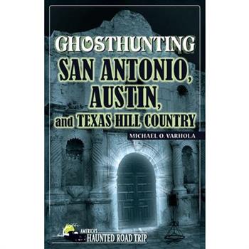 Ghosthunting San Antonio, Austin, and Texas Hill Country