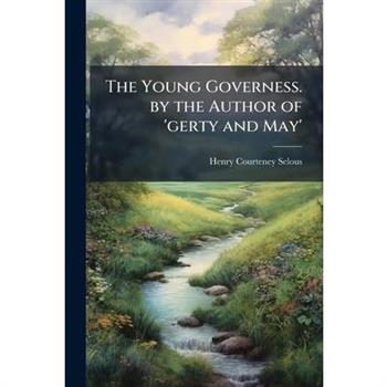 The Young Governess. by the Author of ’gerty and May’